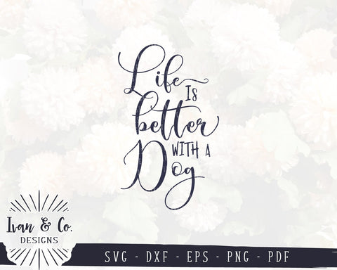 Life is Better with a Dog SVG Files | Dog Lover | Dog Mom | Pet Mom | Commercial Use | Cricut | Silhouette | Cut Files (1006245696) SVG Ivan & Co. Designs 