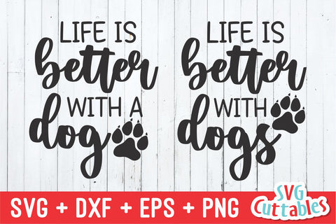 Life Is Better With A Dog svg - Funny Cut File - Dog svg - Dog Lovers svg - dxf - eps - png - Silhouette - Cricut - Digital File SVG Svg Cuttables 