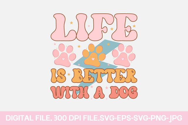 Life Is Better With A Dog SVG SVG designmaster24 