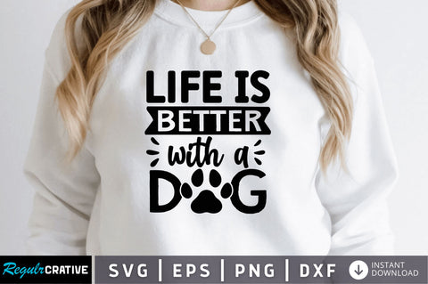 Life is better with a dog SVG SVG Regulrcrative 