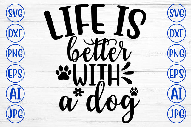 LIFE IS BETTER WITH A DOG SVG SVG Syaman 