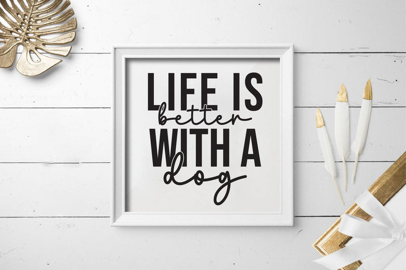 Life is better with a dog SVG SVGista 
