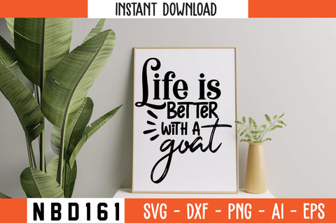 life is better with a goat Svg Design SVG Nbd161 
