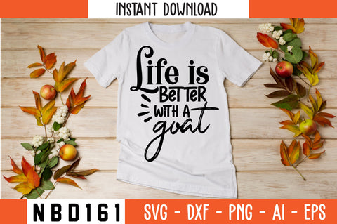 life is better with a goat Svg Design SVG Nbd161 