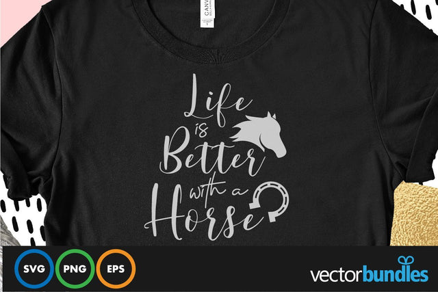Life is better with a horse quote svg SVG vectorbundles 