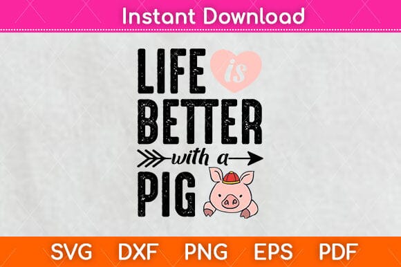 Life is Better With a Pig Svg Design SVG artprintfile 