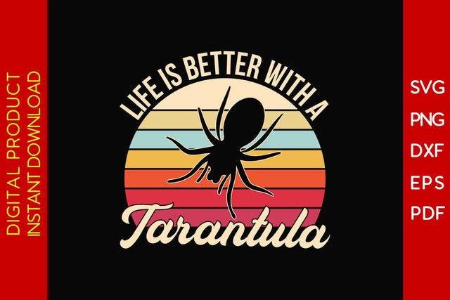 Life Is Better With A Tarantula SVG PNG PDF Cut File SVG Creativedesigntee 