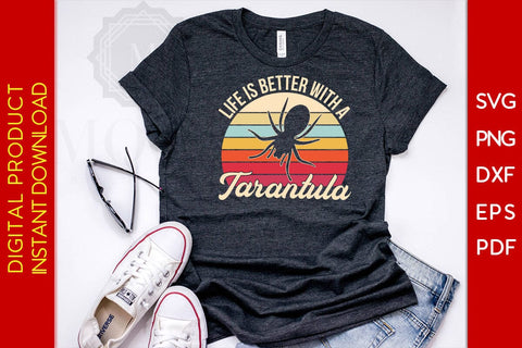 Life Is Better With A Tarantula SVG PNG PDF Cut File SVG Creativedesigntee 