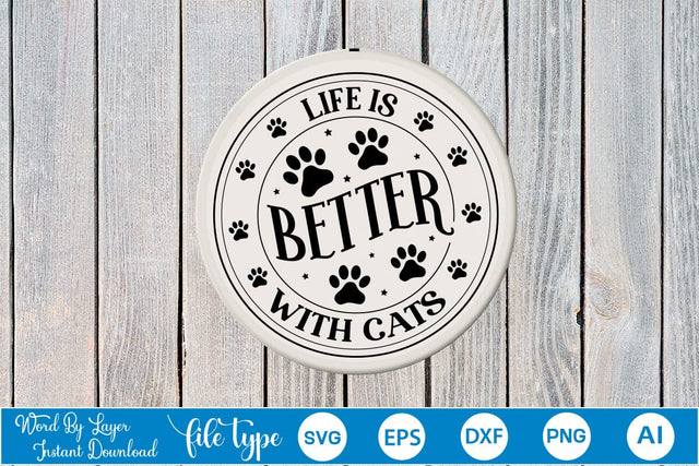 Life Is Better With Cats Round Sign SVG SVGs,Quotes and Sayings,Food & Drink,On Sale, Print & Cut SVG DesignPlante 503 