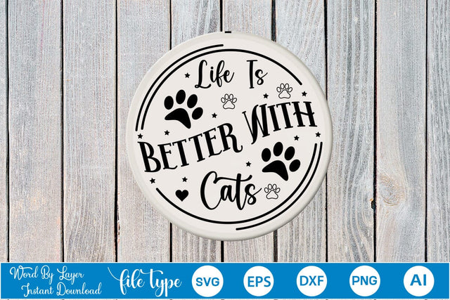 Life Is Better With Cats Round Sign SVG SVGs,Quotes and Sayings,Food & Drink,On Sale, Print & Cut SVG DesignPlante 503 