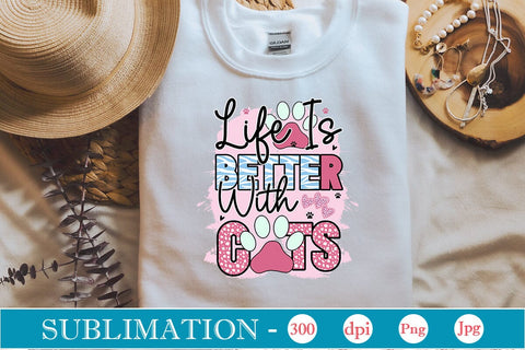 Life Is Better With Cats Sublimation SVGs,Quotes and Sayings,Food & Drink,On Sale, Print & Cut Sublimation DesignPlante 503 