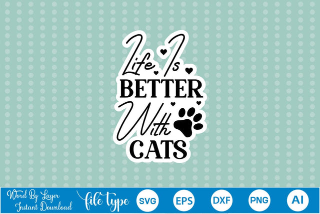 Life Is Better With Cats SVG Sticker SVGs,Quotes and Sayings,Food & Drink,On Sale, Print & Cut SVG DesignPlante 503 