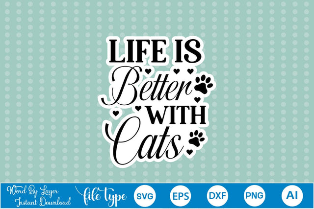 Life Is Better With Cats SVG Sticker SVGs,Quotes and Sayings,Food & Drink,On Sale, Print & Cut SVG DesignPlante 503 