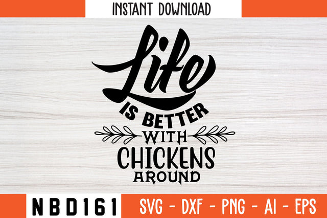 life is better with chickens around Svg Design SVG Nbd161 