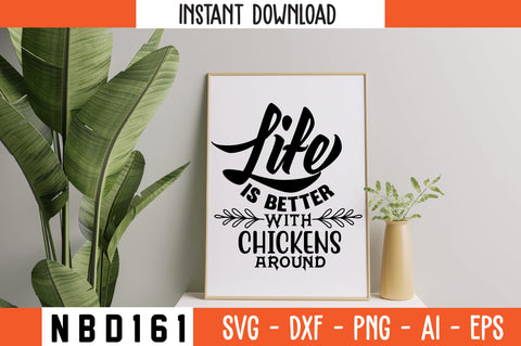 life is better with chickens around Svg Design SVG Nbd161 