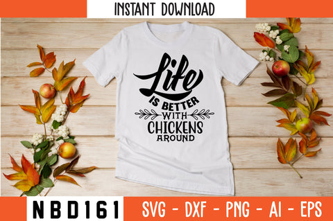 life is better with chickens around Svg Design SVG Nbd161 