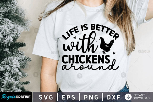 Life is better with chickens around SVG SVG Regulrcrative 