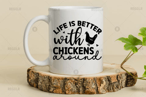 Life is better with chickens around SVG SVG Regulrcrative 