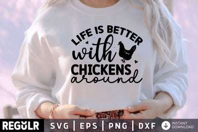 Life is better with chickens around SVG SVG Regulrcrative 