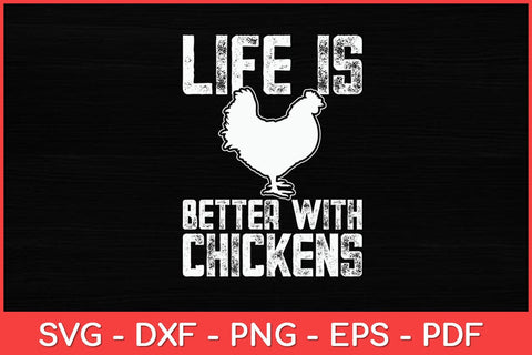 Life Is Better With Chickens Rooster Animal Farm Funny Svg Design SVG artprintfile 