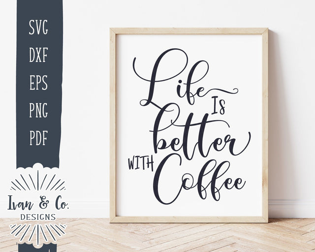 Life is Better with Coffee SVG Files | Coffee Sign SVG | Kitchen SVG | Commercial Use | Cricut | Silhouette | Cut Files (1018005627) SVG Ivan & Co. Designs 