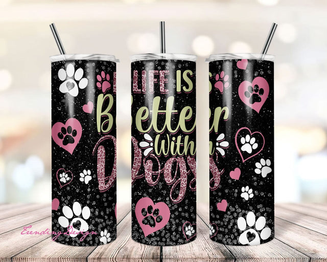 Life Is Better With Dog 20oz Skinny Tumbler Sublimation Designs for Straight/Tapered Tumbler PNG File Digital Download Sublimation TrendingDesign 
