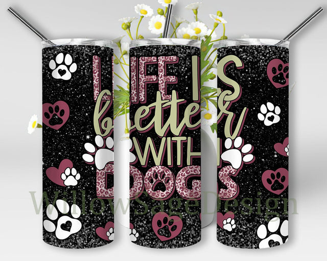 Life Is Better With Dog Tumbler Png, Dog Quote 20oz Skinny Tumbler, Dog Paw Tumbler Wrap, Dog Leopard Design Png, Dog Lover Gift, Digital Download Sublimation WillowSageDesign 