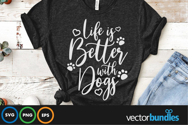 Life is better with dogs quote svg SVG vectorbundles 
