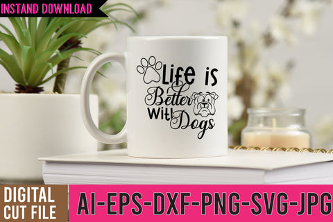 Life is Better With Dogs SVG Cut File SVG BlackCatsMedia 