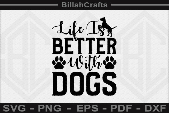 Life Is Better With Dogs SVG File SVG BillahCrafts 