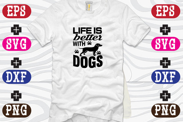 Life Is Better With dogs SVG Nurstore 