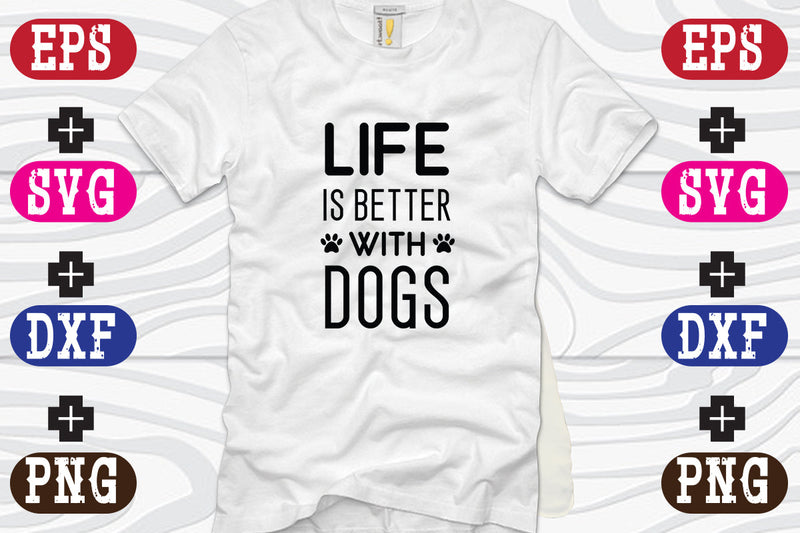 Life Is Better With dogs SVG Nurstore 