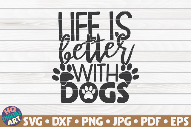 Life is better with dogs SVG | Pet mom quote SVG HQDigitalArt 