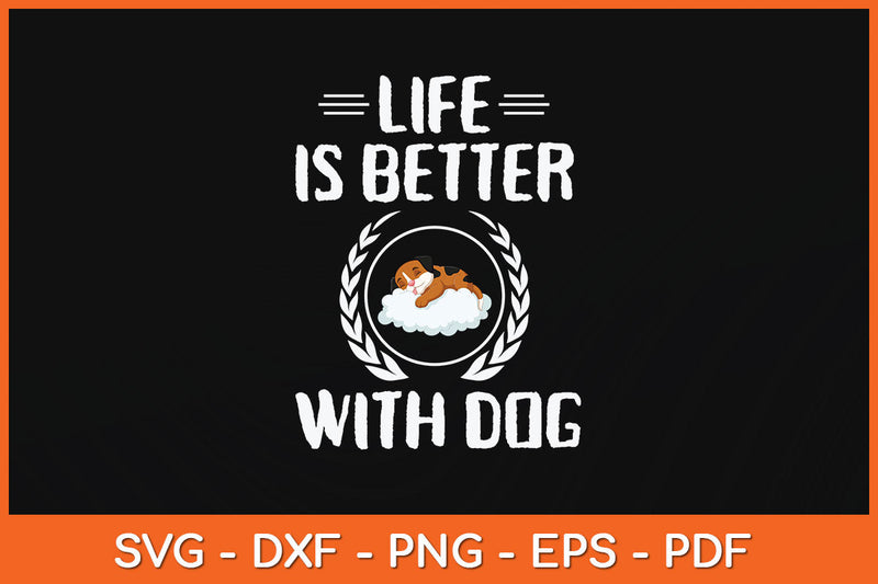 Life Is Better With Dogs Svg Png Dxf Digital Cutting File SVG Helal 