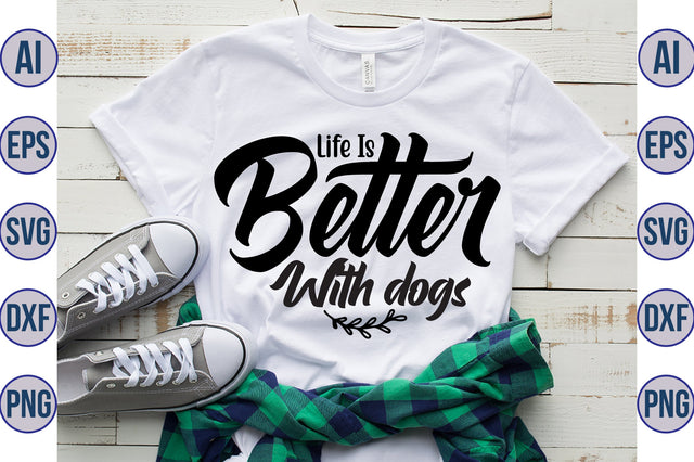 Life Is Better With dogs svg SVG orpitasn 