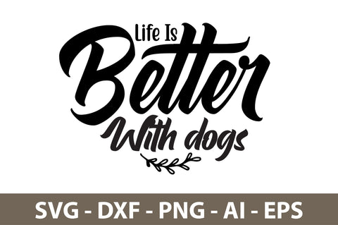 Life Is Better With dogs svg SVG orpitasn 