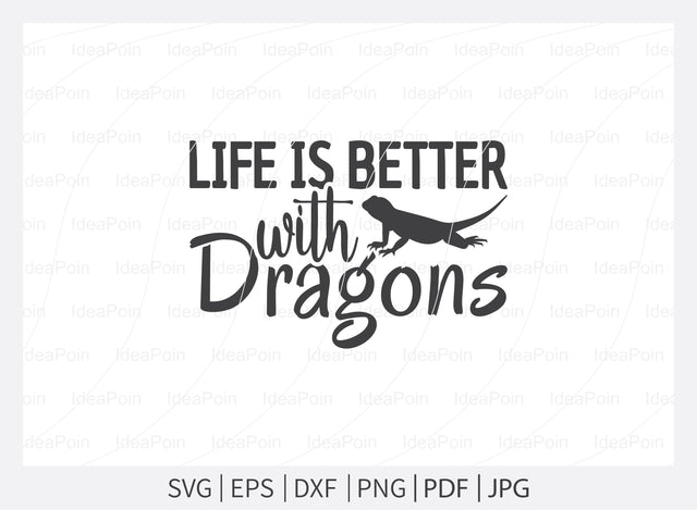 Life is better with dragons svg, Bearded Dragon svg, Bearded Dragon Qotes, Bearded Dragon svg, Funny Reptile Svg, Bearded Dragon Sayings, Beardie svg, Bearded Dragon SVG Dinvect 