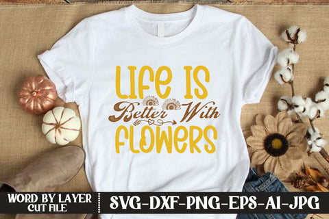 Life is Better with Flowers SVG CUT FILE SVG MStudio 