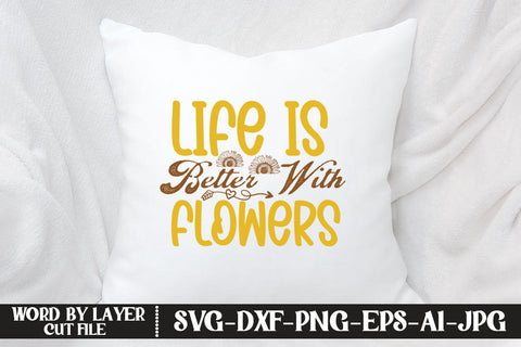 Life is Better with Flowers SVG CUT FILE SVG MStudio 