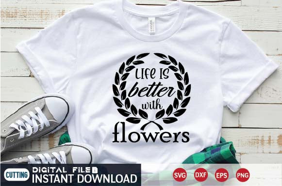 life is better with flowers SVG designer krishna 