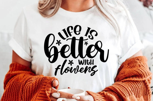 life is better with flowers SVG orpitasn 