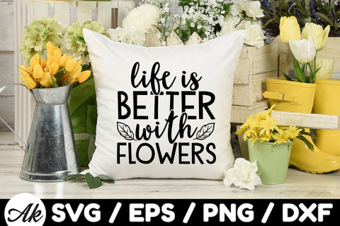 Life is better with flowers svg SVG akazaddesign 