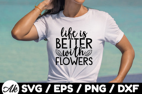 Life is better with flowers svg SVG akazaddesign 