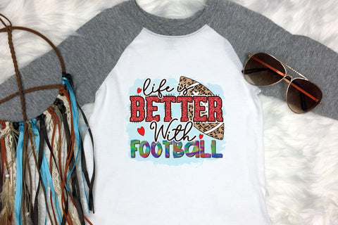 Life is Better with Football PNG Sublimation Sublimation CraftLabSVG 