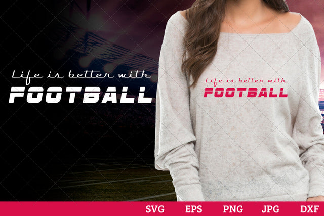 Life is better with football Superbowl Football Sayings svg file for cutting, cricut silhouette cameo designs for mom/dad tshirt SVG Loveleen Kaur 