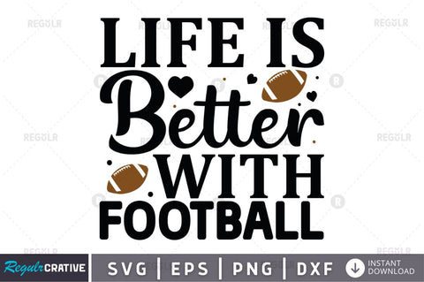 Life is better with football SVG SVG Regulrcrative 