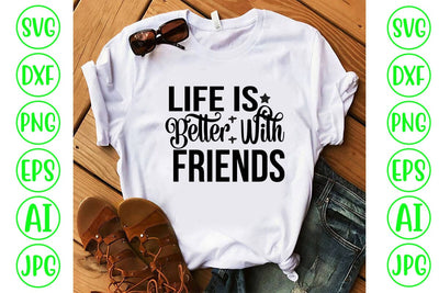Life Is Better With Friends SVG Cut File SVG Syaman 