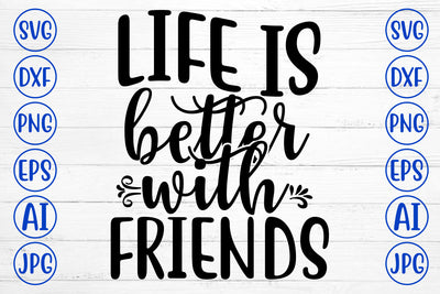 Life Is Better With Friends SVG Cut File SVG Syaman 