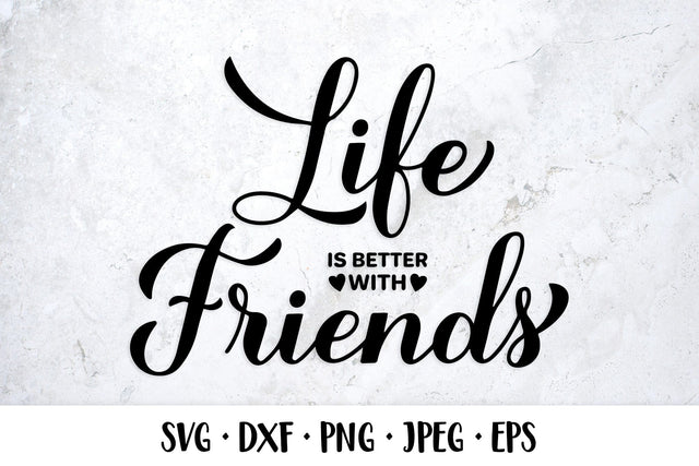 Life is better with friends SVG. Friendship quote SVG LaBelezoka 