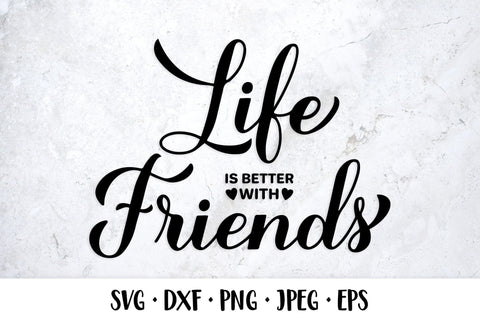 Life is better with friends SVG. Friendship quote SVG LaBelezoka 